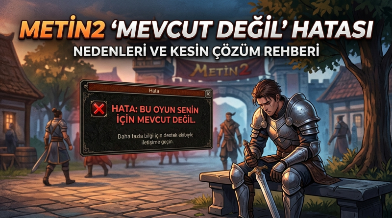 metin2 oyun senin için mevcut değil